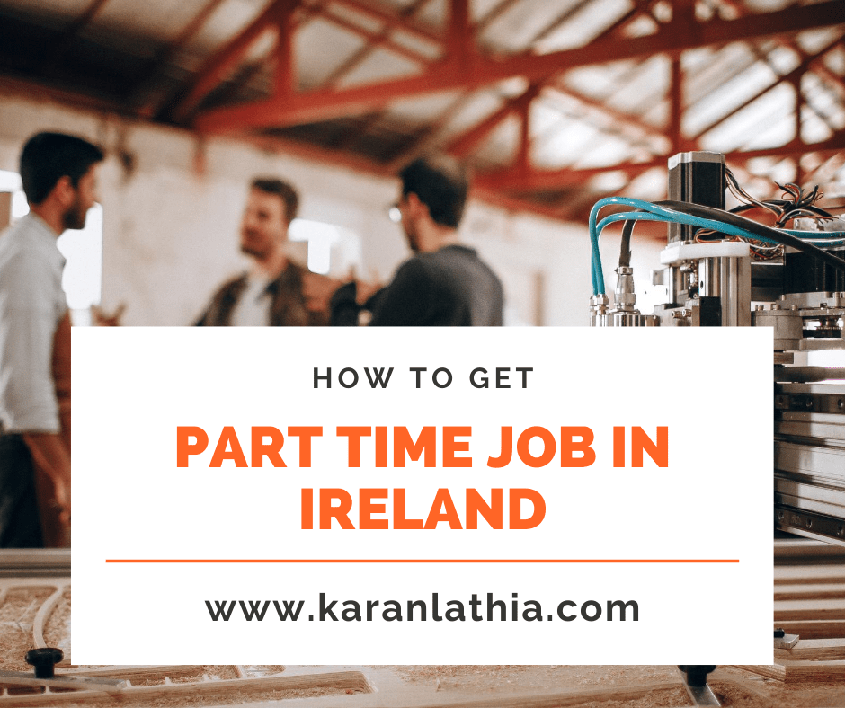 How To Get a Part Time Job In Ireland – 5 Simple & Effective Tips to Get Job in Ireland