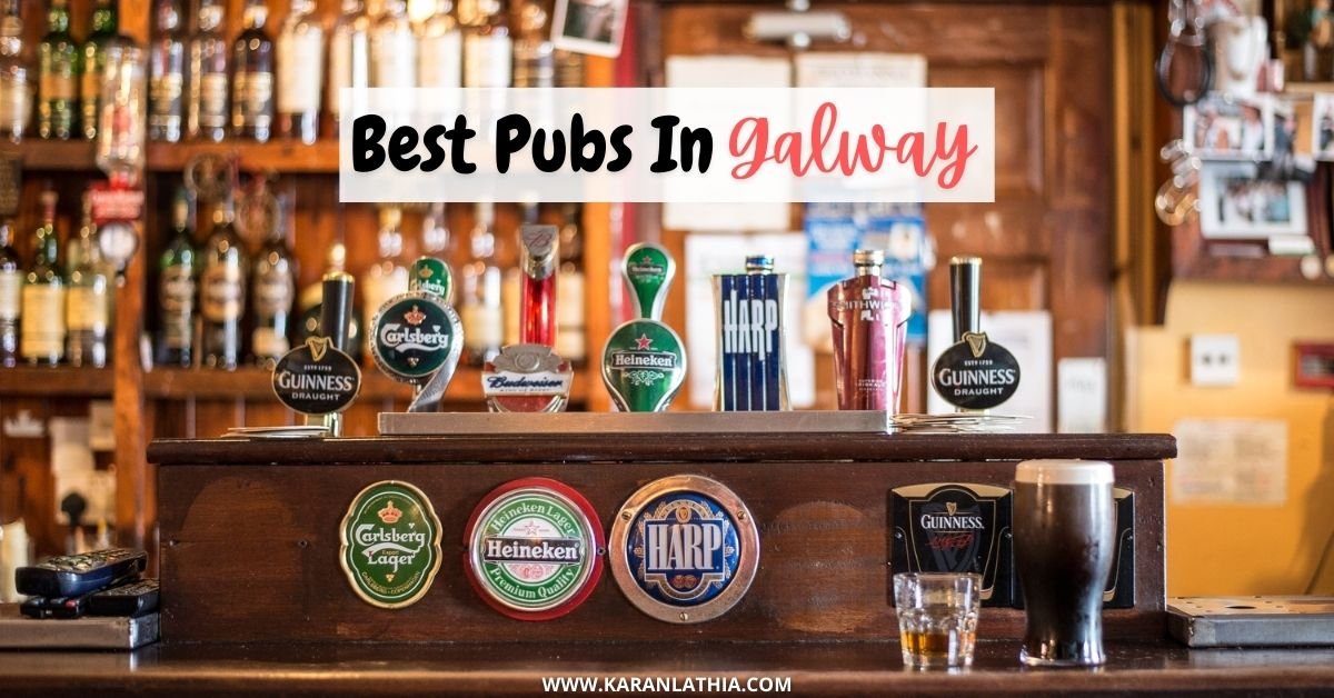 7 Best Pubs In Galway, Ireland | A Travelers Guide