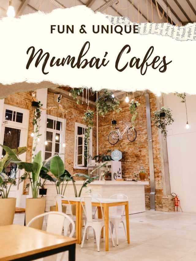 10 Fun & Unique Mumbai Cafes You Should Definitely Visit Once