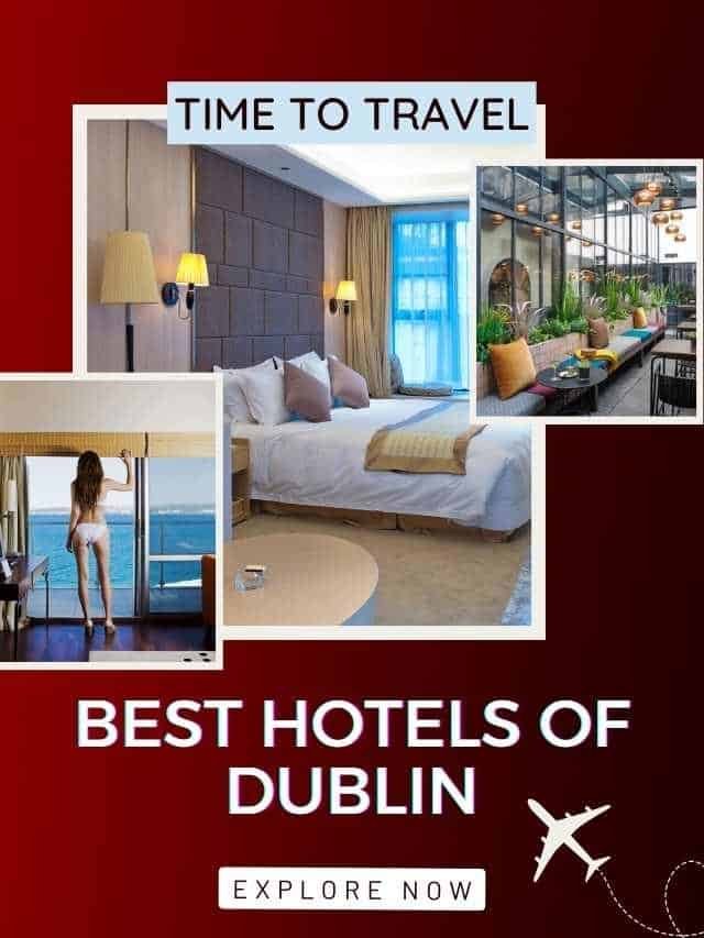 5 Best Dublin Hotels You Should Definitely Checkout Once!