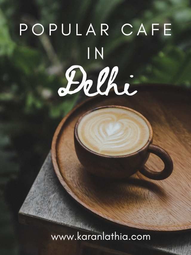 Cafes In Delhi That You Should Definitely Try Out Once